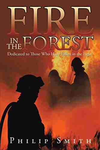 Fire In The Forest: Dedicated To Those Who Have Fallen In The Fight