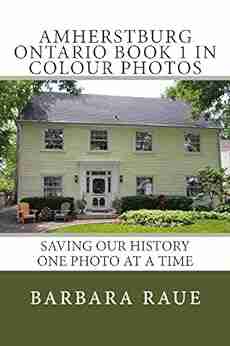 Amherstburg Ontario 1 In Colour Photos: Saving Our History One Photo At A Time (Cruising Ontario 120)