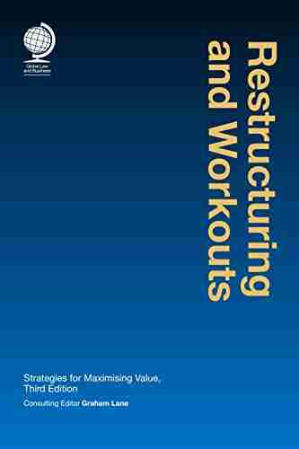 Restructuring And Workouts: Strategies For Maximising Value Third Edition