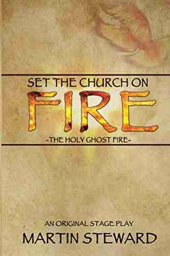 Set The Church On Fire : The Holy Ghost Fire