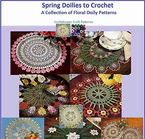 Spring Doilies to Crochet A Collection of Floral Doily Crochet Patterns