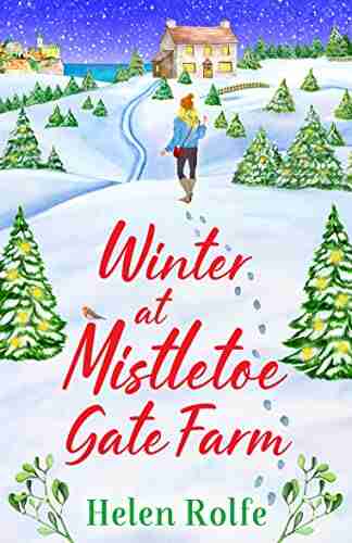 Winter At Mistletoe Gate Farm: An Uplifting Feel Good Read From Helen Rolfe (Heritage Cove 4)