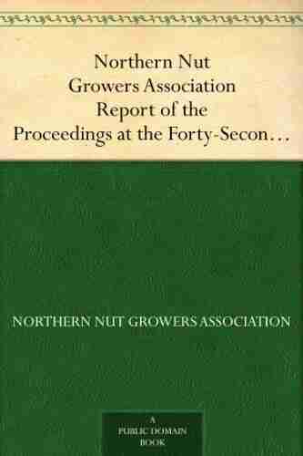 Northern Nut Growers Association Report Of The Proceedings At The Forty Second Annual Meeting Urbana Illinois August 28 29 And 30 1951