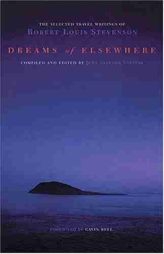 Dreams Of Elsewhere: Selected Travel Writings Of Robert Louis Stevenson