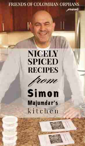 Nicely Spiced: Recipes From Simon Majumdar S Kitchen