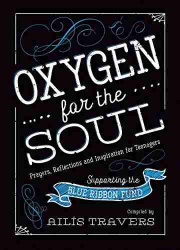 Oxygen for the Soul: Prayers Reflections and Inspiration for Teenagers