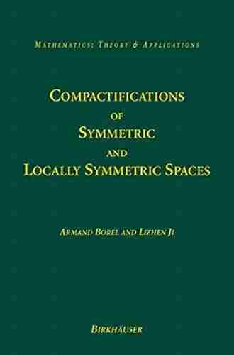 Compactifications Of Symmetric And Locally Symmetric Spaces (Mathematics: Theory Applications)