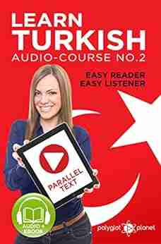 Learn Turkish Easy Reader Easy Listener Parallel Text: Audio Course No 3 (Learn Turkish For Beginners Intermediate Level Easy Learning)