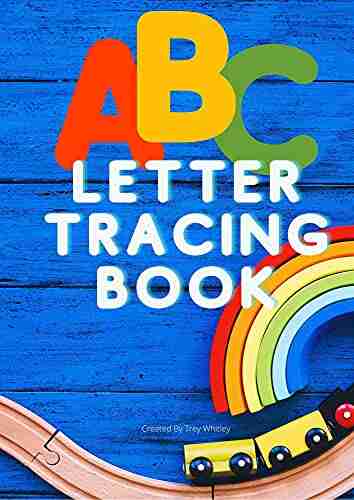 ABC Alphabet Letter Tracing Alphabet Letter Tracing Workbook For Handwriting Practice And Letter Identifying Tracing And Coloring For Boys And Girls : Perfect For Learning How To Write