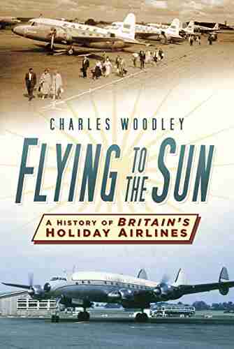 Flying to the Sun: A History of Britain s Holiday Airlines