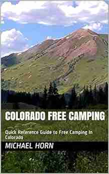 Colorado Free Camping: A Quick Reference Guide To Free Camping In Colorado