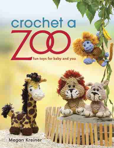 Crochet A Zoo: Fun Toys For Baby And You