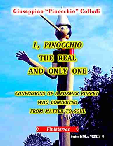 I Pinocchio The Real And Only One: Confessions Of A Former Puppet Who Converted From Matter To Soul (Isola Verde 9)