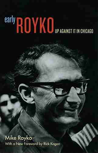 Early Royko: Up Against It in Chicago