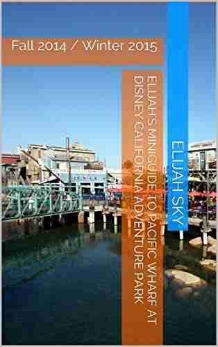 Elijah S MiniGuide To Pacific Wharf At Disney California Adventure Park: Fall 2014 / Winter 2015 (Elijah S MiniGuides To Disney California Adventure Park 1)