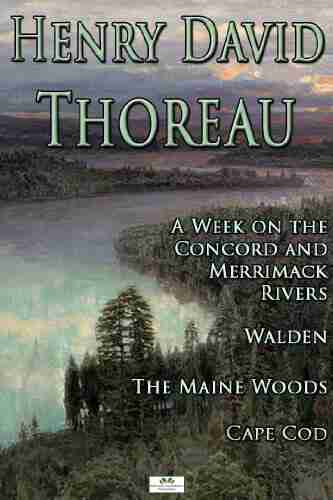 Henry David Thoreau: A Week on the Concord and Merrimack Rivers Walden The Maine Woods Cape Cod