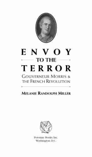 Envoy to the Terror: Gouverneur Morris and the French Revolution