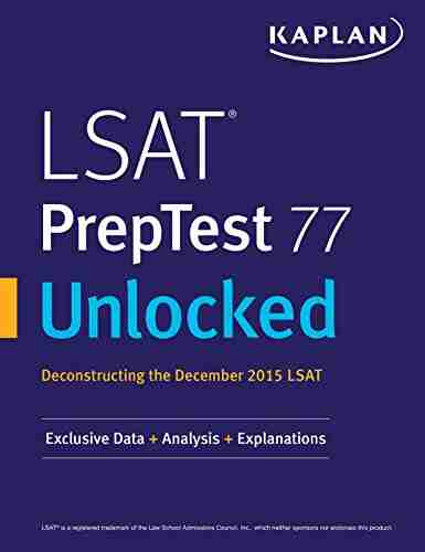 LSAT PrepTest 77 Unlocked: Exclusive Data Analysis Explanations for the December 2015 LSAT (Kaplan Test Prep)