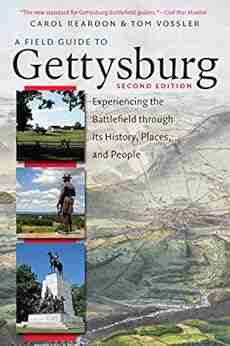 A Field Guide To Gettysburg Second Edition Expanded Ebook: Experiencing The Battlefield Through Its History Places And People