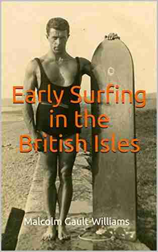 Early Surfing In The British Isles (LEGENDARY SURFERS 2)