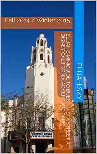 Elijah S MiniGuide To Buena Vista Street At Disney California Adventure Park: Fall 2014 / Winter 2015 (Elijah S Guides To Disney California Adventure Park 1)