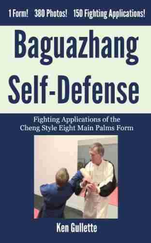 Baguazhang Self Defense: Fighting Applications Of The Cheng Style Eight Main Palms Form