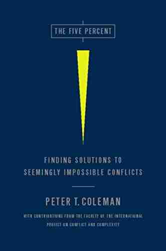 The Five Percent: Finding Solutions To Seemingly Impossible Conflicts