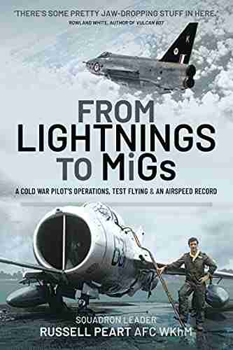 From Lightnings To MiGs: A Cold War Pilot S Operations Test Flying An Airspeed Record