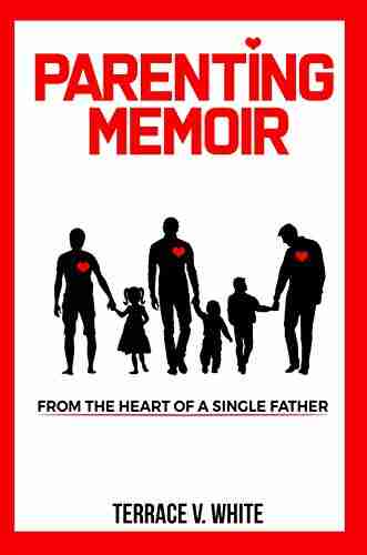 Parenting Memoir: From The Heart Of A Single Father