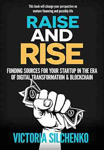 Raise And Rise: Funding Sources For Your Startup In The Era Of Digital Transformation Blockchain