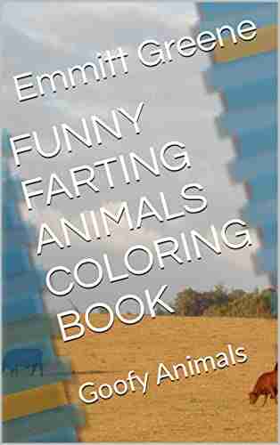 FUNNY FARTING ANIMALS COLORING BOOK: Goofy Animals