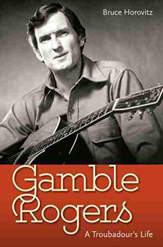 Gamble Rogers: A Troubadour s Life