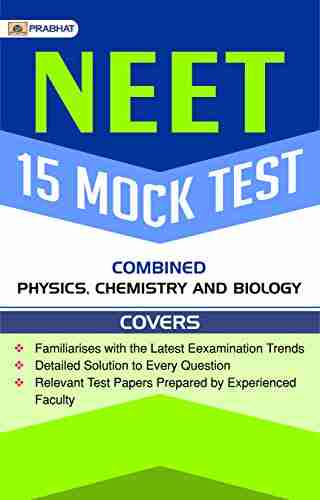 NEET 15 MOCK TEST COMBINED: PHYSICS CHEMISTRY AND BIOLOGY