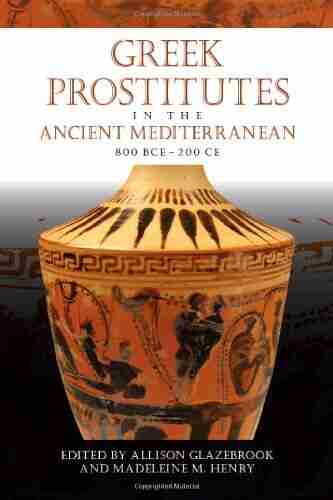 Greek Prostitutes In The Ancient Mediterranean 800 BCE 200 CE (Wisconsin Studies In Classics)