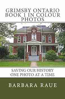 Grimsby Ontario 1 in Colour Photos: Saving Our History One Photo at a Time (Cruising Ontario 185)