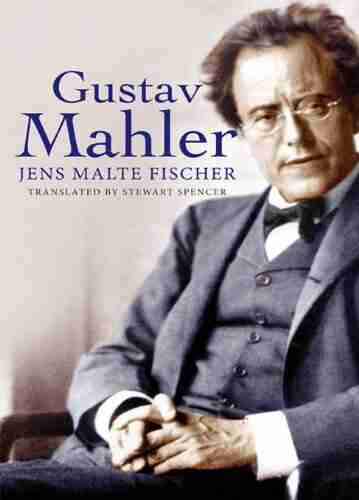 Gustav Mahler Jens Malte Fischer