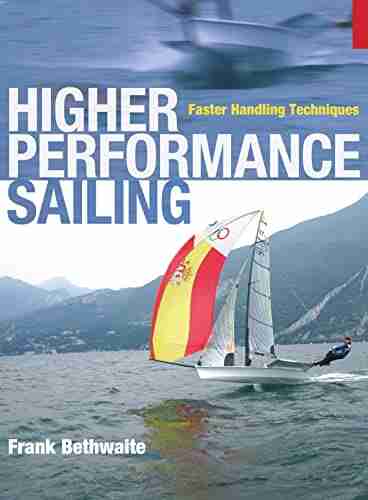 Higher Performance Sailing: Faster Handling Techniques