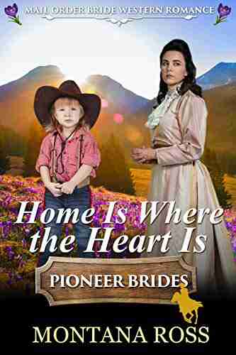 Home Is Where The Heart Is: Historical Western Romance