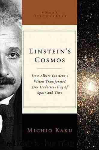 Einstein s Cosmos: How Albert Einstein s Vision Transformed Our Understanding of Space and Time (Great Discoveries)