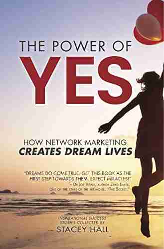 The Power of YES: How Network Marketing Creates Dream Lives