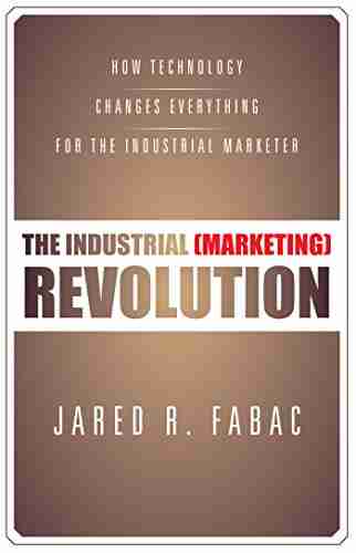 The Industrial (Marketing) Revolution: How Technology Changes Everything for the Industrial Marketer