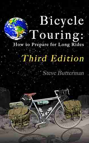 Bicycle Touring: How to Prepare for Long Rides Third Edition