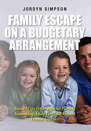 Family Escape On A Budgetary Arrangement: Steady Tips On Insightful Putting Something Aside For That Family Dream Journey