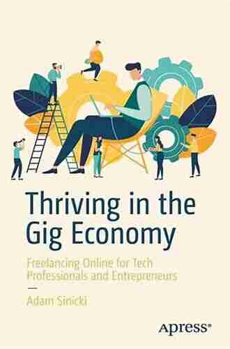 Thriving in the Gig Economy: Freelancing Online for Tech Professionals and Entrepreneurs