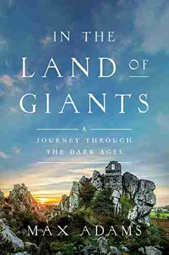 In The Land Of Giants: A Journey Through The Dark Ages