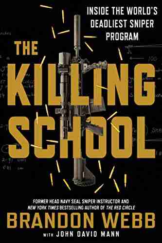 The Killing School: Inside The World S Deadliest Sniper Program