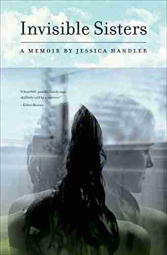 Invisible Sisters: A Memoir Jessica Handler