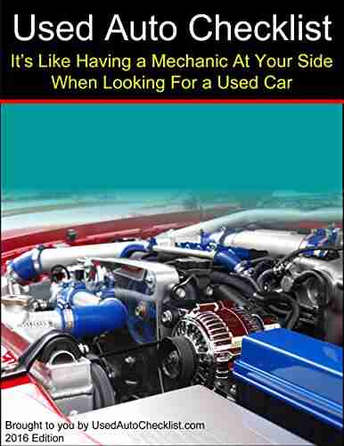 Used Auto Checklist: It s Like Having A Mechanic At Your Side When Shopping For A Used Car