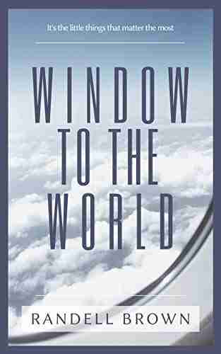 Window To The World: It S The Little Things That Matter The Most