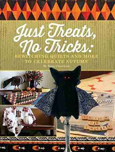 Just Treats No Tricks: Bewitching Quilts and More to Celebrate Autumn